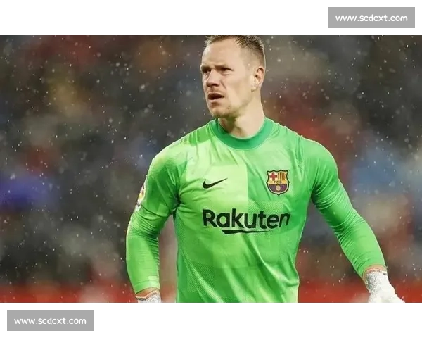 特尔施特根度假暗藏转会玄机？巴萨门神未来何去何从